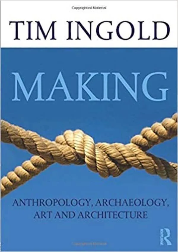 Making: Anthropology, Archaeology, Art and Architecture